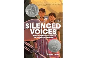 Silenced Voices: A Pura Belpre Honor Book for Young Adults & A Sibert Honor Book – Reclaiming Memories from the Guatemalan Ge