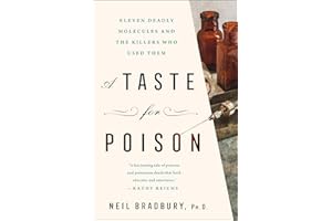 A Taste for Poison: Eleven Deadly Molecules and the Killers Who Used Them