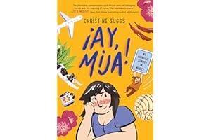 ¡Ay, Mija! (A Graphic Novel): My Bilingual Summer in Mexico (¡Ay, Mija!)
