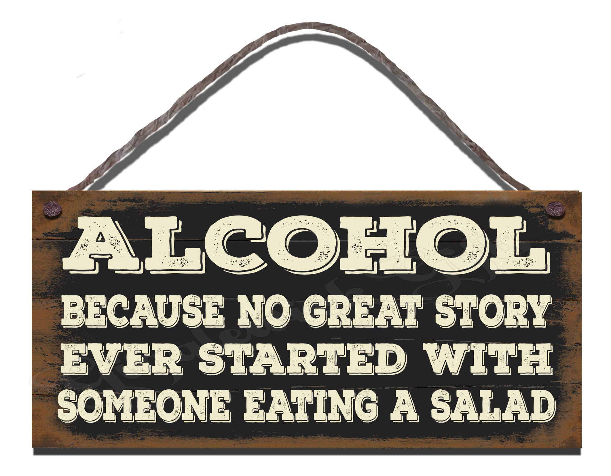 Wooden Funny Sign Wall Plaque Alcohol Because No Great Story Ever Started With Someone Eating A Salad