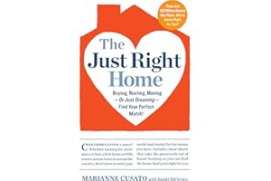 The Just Right Home: Buying, Renting, Moving--or Just Dreaming--Find Your Perfect Match!