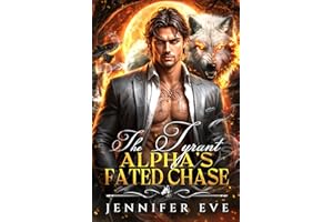 The Tyrant Alpha's Fated Chase: A Fake Marriage Forbidden Love Wolf Shifter Romance