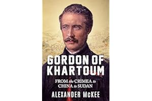 Gordon of Khartoum: From the Crimea to China to Sudan
