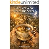 The Girl Who Heard the Stars: A Cozy Fantasy Novel About Quiet Magic, Healing, and Listening Beyond Time (The Secrets of Wren &amp; Willow Book 3)