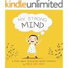 My Strong Mind: A children's book about resilience, growth mindset, confidence, mental health and positive affirmations. Idea