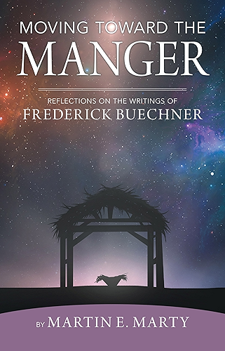 Download Moving Toward the Manger: Reflections on the Writings of Frederick Buechner (English Edition) PDF