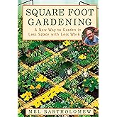 Square Foot Gardening: A New Way to Garden in Less Space with Less Work