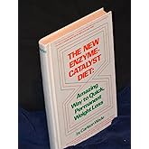 The New Enzyme-Catalyst Diet: Amazing Way to Quick Permanent Weight Loss