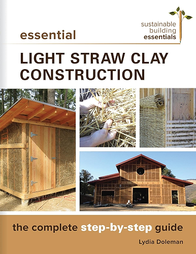 Download Essential Light Straw Clay Construction: The Complete Step-by-Step Guide (Sustainable Building Essentials Series Book 4) (English Edition) PDF