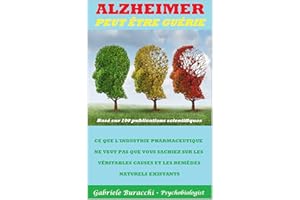 ALZHEIMER PEUT ÊTRE GUÉRIE. CE QUE L'INDUSTRIE PHARMACEUTIQUE NE VEUT PAS QUE VOUS SACHIEZ SUR LES VÉRITABLES CAUSES ET LES R