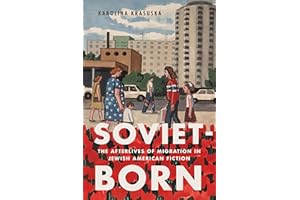 Soviet-Born: The Afterlives of Migration in Jewish American Fiction