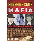 Sunshine State Mafia: A History of Florida’s Mobsters, Hit Men, and Wise Guys