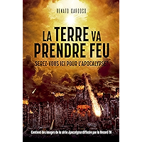 La Terre va prendre feu: Serez-vous ici pour l'apocalypse? (French Edition) book cover La Terre va prendre feu: Serez-vous ici pour l'apocalypse? (French Edition) book cover