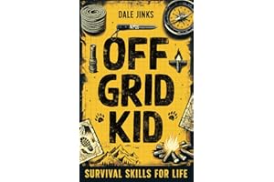 Off Grid Kid: Survival Skills For Life: An Interactive Outdoor Survival Guide For Kids on Making Fire, Building Shelters, Foraging Wild Food and Improving Mindset