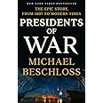 Presidents of War: The Epic Story, from 1807 to Modern Times