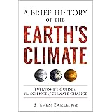 A Brief History of the Earth's Climate: Everyone's Guide to the Science of Climate Change