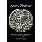 Satanic Feminism: Lucifer as the Liberator of Woman in Nineteenth-Century Culture (Oxford Studies in Western Esotericism)