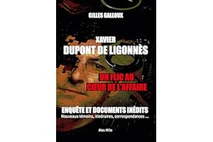 Xavier Dupont de Ligonnès: Un flic au coeur de l'affaire Enquête et documents inédits (French Edition)