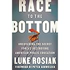 Race to the Bottom: Uncovering the Secret Forces Destroying American Public Education