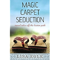 Magic Carpet Seduction: Travel Tales Off the Beaten Path book cover Magic Carpet Seduction: Travel Tales Off the Beaten Path book cover