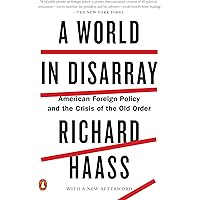 A World in Disarray: American Foreign Policy and the Crisis of the Old Order