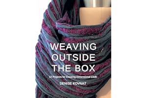Weaving Outside the Box: 12 Projects for Creating Dimensional Cloth