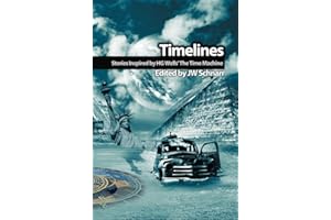 Timelines: Stories Inspired by H.G. Wells' The Time Machine (Wells Unleashed Book 2)