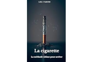 Le guide ultime pour arrêter la cigarette (French Edition)