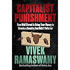 Capitalist Punishment: How Wall Street Is Using Your Money to Create a Country You Didn't Vote For