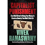 Capitalist Punishment: How Wall Street Is Using Your Money to Create a Country You Didn't Vote For