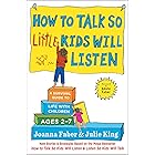 How to Talk so Little Kids Will Listen: A Survival Guide to Life with Children Ages 2-7 (The How To Talk Series)