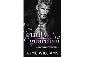 Guilty Guardian: An Age Gap, Secret Baby, Dark, Mafia Romance