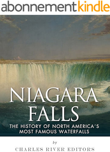 Download Niagara Falls: The History of North America’s Most Famous Waterfalls (English Edition) PDF