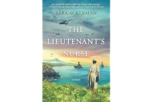 The Lieutenant's Nurse: A USA Today Bestseller Historical Novel of WWII Romance and Resilience