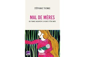 Mal de mères: Dix femmes racontent le regret d'être mère (French Edition)