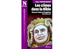 Les Crimes dans la Bible – Tome 3: Rois et Prophètes, 930 à 400 av. J.-C. (Contes cruels et véridiques) (French Edition)