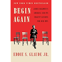 Begin Again: James Baldwin's America and Its Urgent Lessons for Our Own book cover Begin Again: James Baldwin's America and Its Urgent Lessons for Our Own book cover