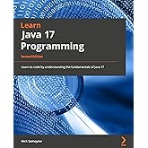 Learn Java 17 Programming: Learn the fundamentals of Java Programming with this updated guide with the latest features, 2nd E