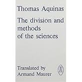 Thomas Aquinas: The Division and Methods of the Sciences (Mediaeval Sources in Translation)