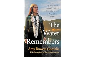 The Water Remembers: My Indigenous Family's Fight to Save a River and a Way of Life