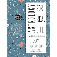 Astrology for Real Life: A Workbook for Beginners