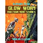 Glow Worm And Four More Stories (CLASSICS TO GO)