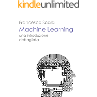 Scaricare Machine Learning - una introduzione dettagliata: Un libro destinato a chi vuol addentrarsi nello studio del machine learning PDF Gratis