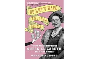 Do Let's Have Another Drink!: The Dry Wit and Fizzy Life of Queen Elizabeth the Queen Mother