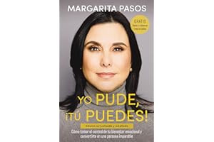 Yo Pude, ¡Tú Puedes!: Cómo tomar el control de tu bienestar emocional y convertirte en una persona imparable (edición revisada y expandida) (Spanish Edition)