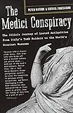 The Medici Conspiracy: The Illicit Journey of Looted Antiquities-- From Italy's Tomb Raiders to the World's Greatest Museums