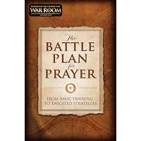 The Battle Plan for Prayer: From Basic Training to Targeted Strategies