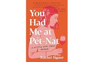 You Had Me at Pet-Nat: A Natural Wine-Soaked Memoir