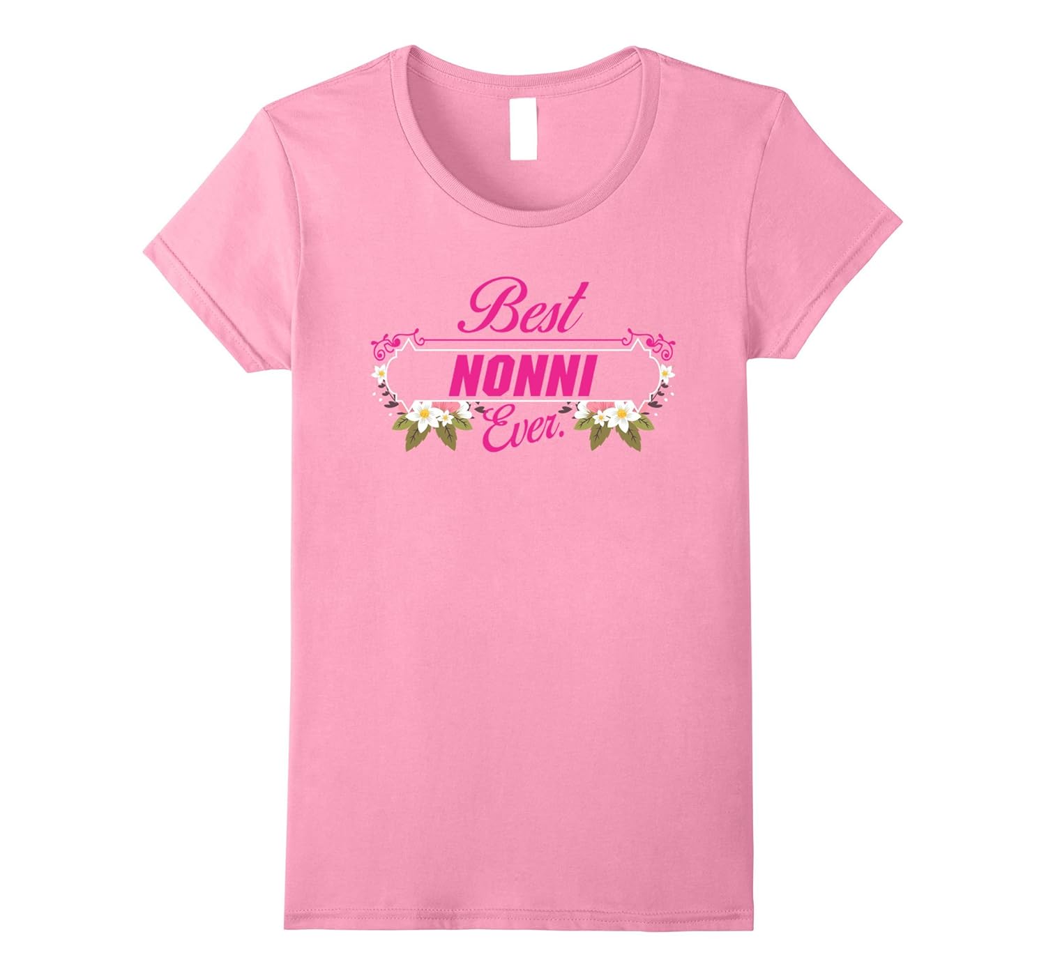 Womens Best NONNI Ever, Birthday/Christmas T-Shirt for NONNI-Rose