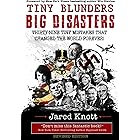 Tiny Blunders/Big Disasters: Thirty-Nine Tiny Mistakes That Changed the World Forever (Revised Edition)
